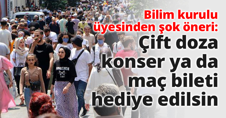 Bilim kurulu üyesinden şok öneri: Çift doza konser ya da maç bileti hediye edilsin