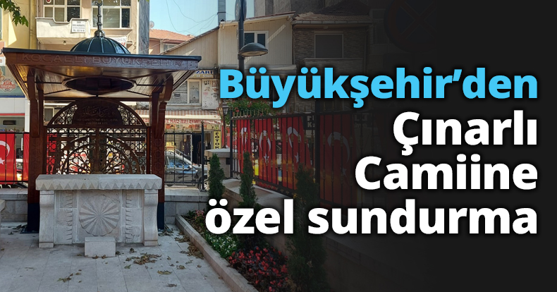 Büyükşehir’den Çınarlı Camiine özel sundurma