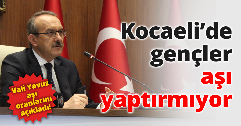 Kocaeli’de gençler aşı yaptırmıyor