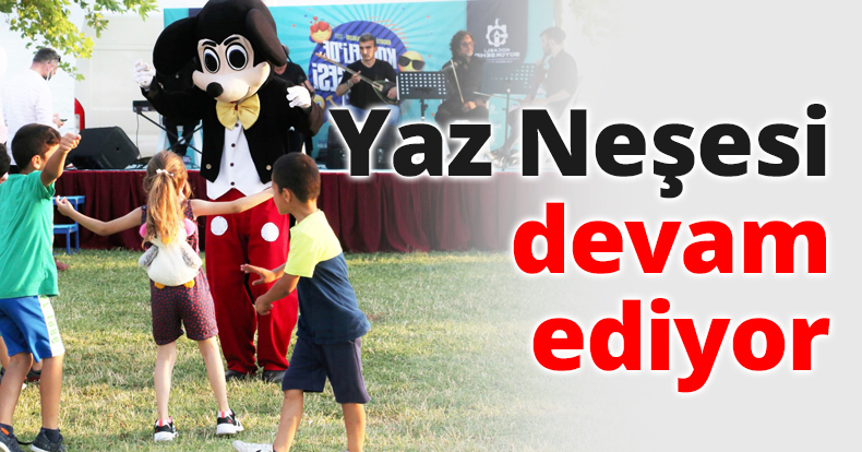 Yaz Neşesi devam ediyor