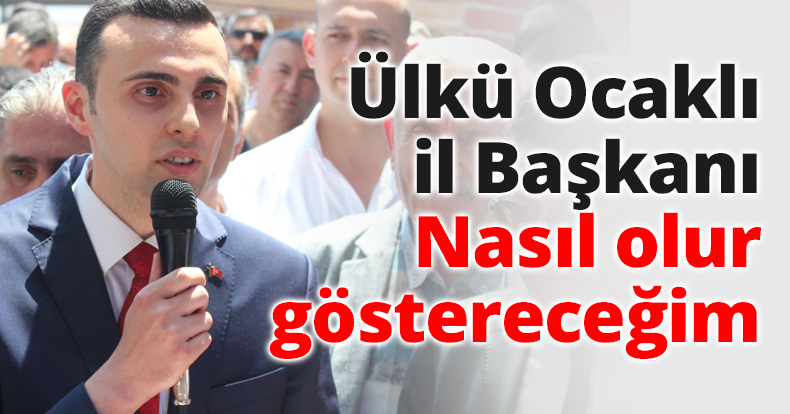 Ülkü Ocaklı il Başkanı Nasıl olur göstereceğim