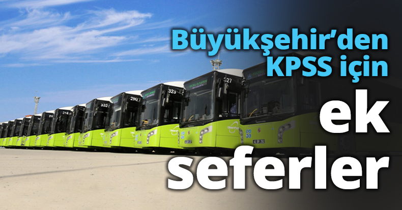 Büyükşehir’den KPSS için ek seferler