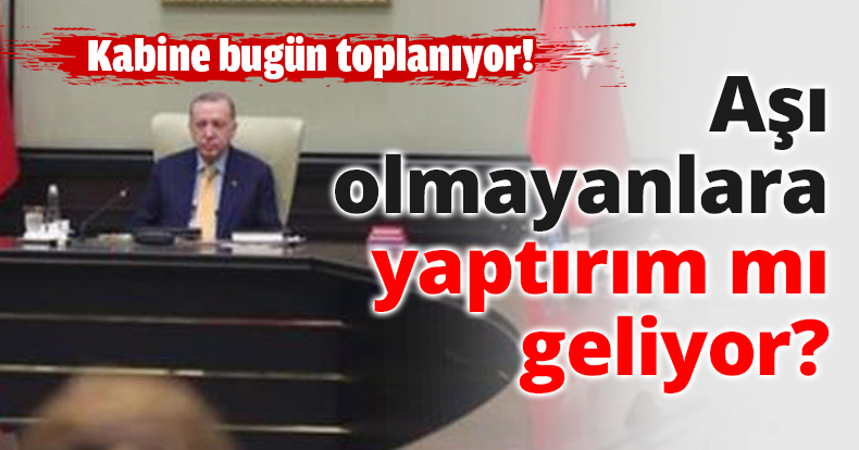 Aşı olmayanlara yaptırım mı geliyor?