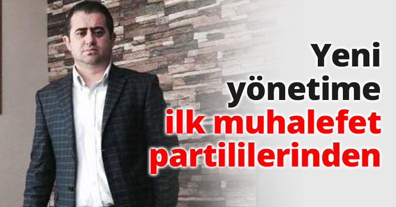 Yeni yönetime ilk muhalefet partililerinden
