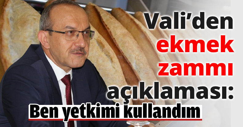 Vali’den ekmek zammı açıklaması