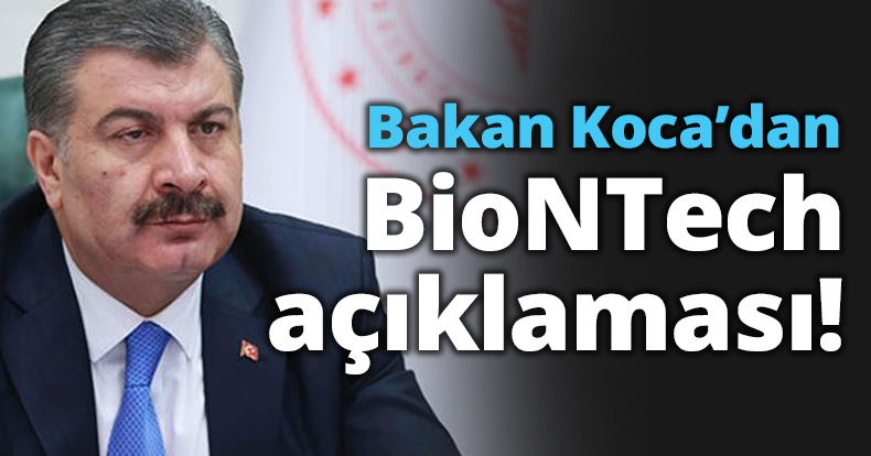 Bakan Koca’dan BioNTech açıklaması!