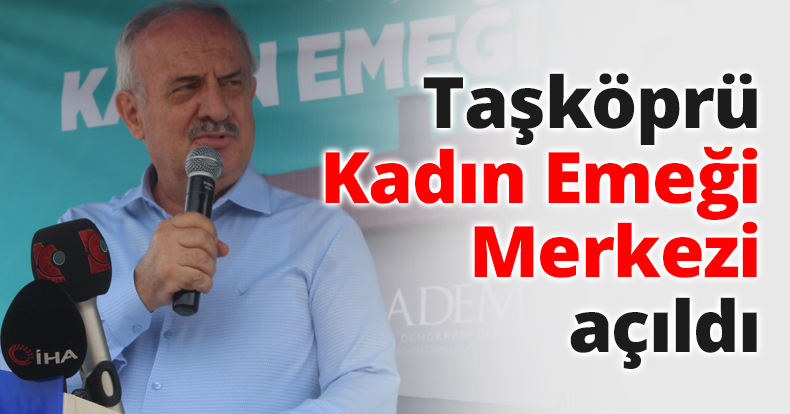 Taşköprü Kadın Emeği Merkezi açıldı
