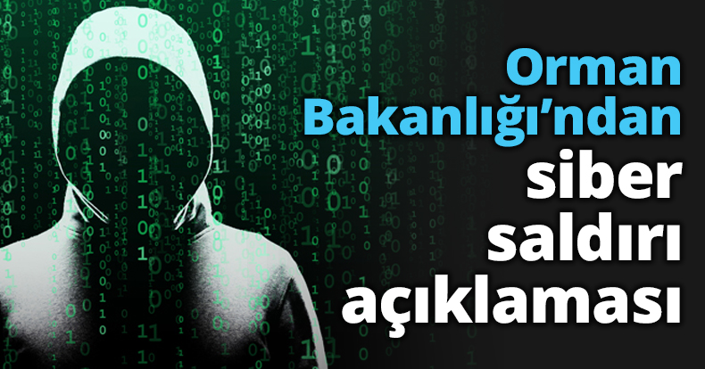 Orman Bakanlığı’ndan siber saldırı açıklaması