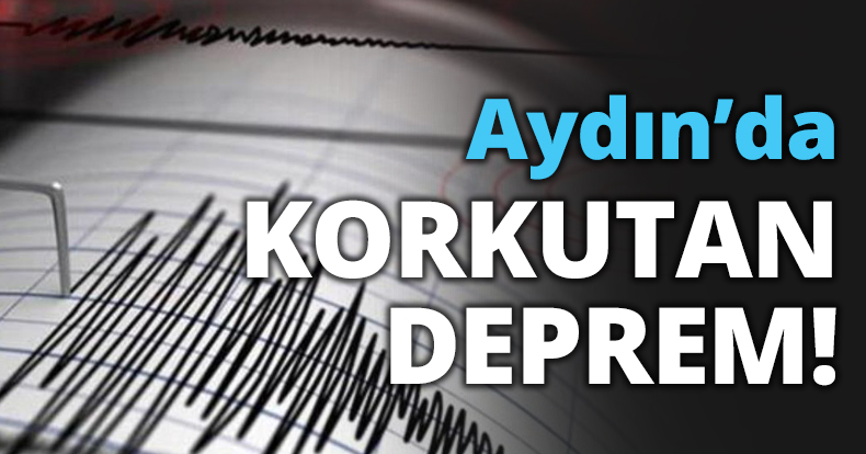 Aydın’da KORKUTAN DEPREM!