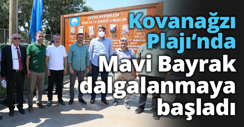 Kovanağzı Plajı’nda Mavi Bayrak dalgalanmaya başladı