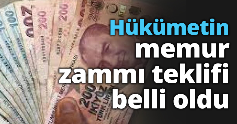 Hükümetin memur zammı teklifi belli oldu