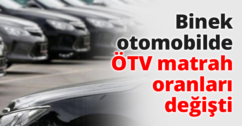 Binek otomobilde ÖTV matrah oranları değişti