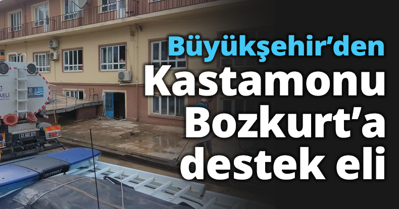 Büyükşehir’den Kastamonu Bozkurt’a destek eli