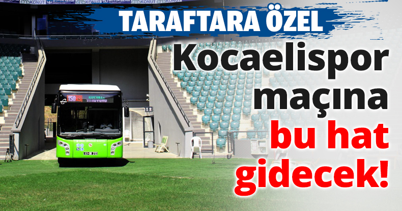 Kocaelispor maçına bu hat gidecek!