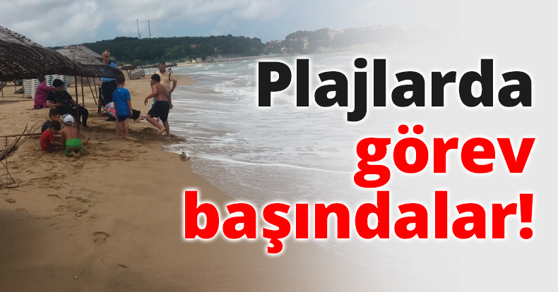 Plajlarda görev başındalar!