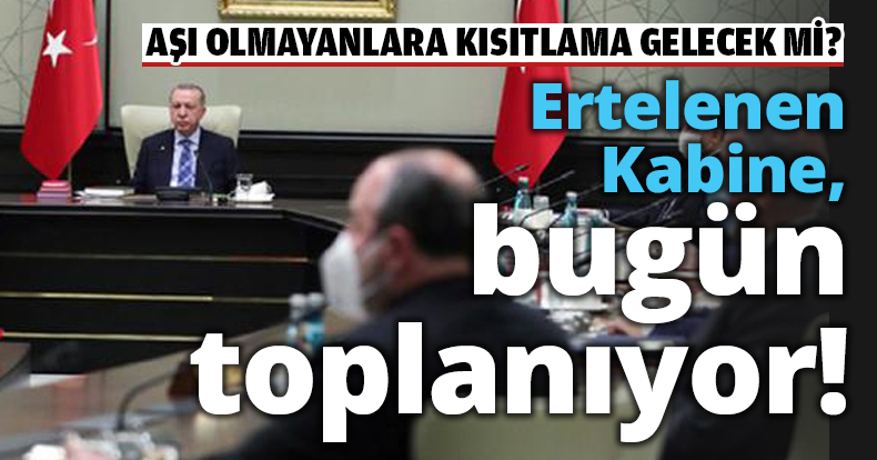 Ertelenen Kabine, bugün toplanıyor!