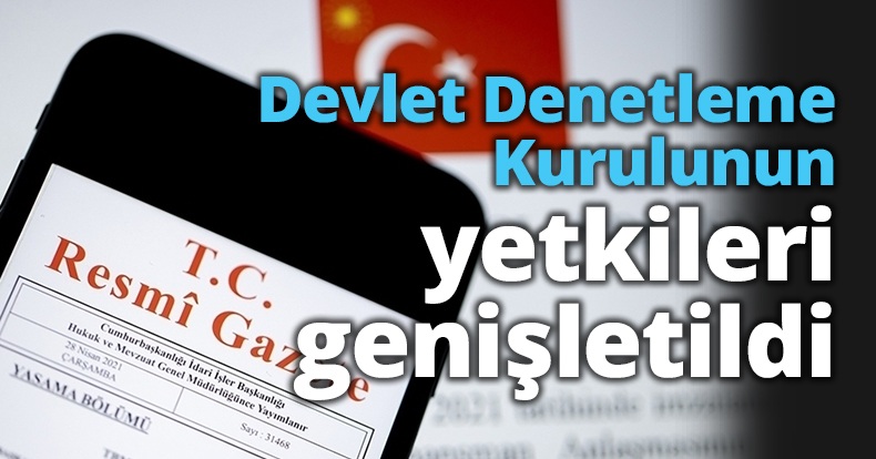 Devlet Denetleme Kurulunun yetkileri genişletildi