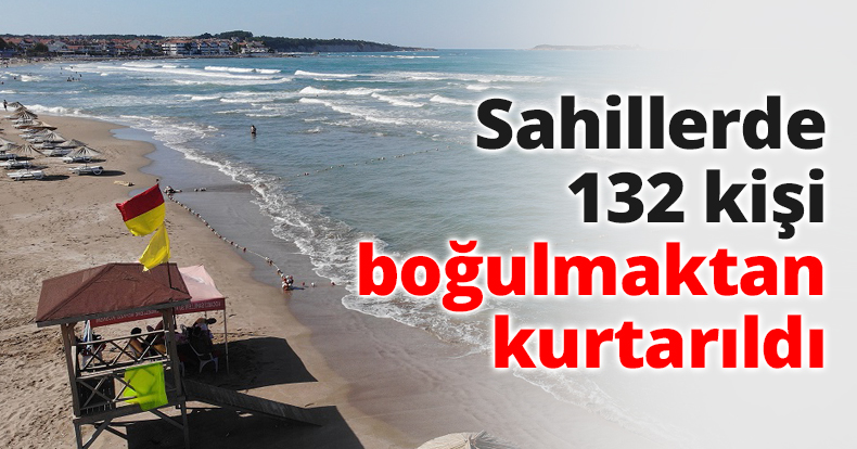 Sahillerde 132 kişi boğulmaktan kurtarıldı