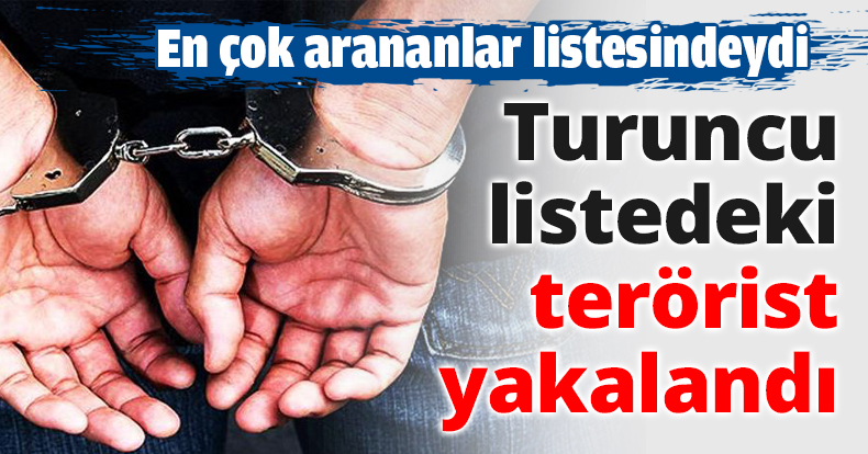 Turuncu listedeki terörist yakalandı