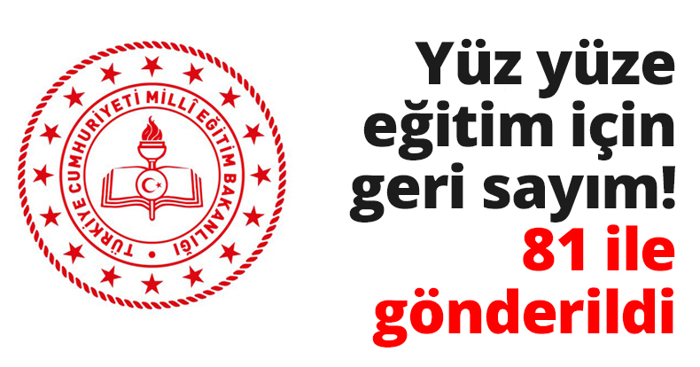 Yüz yüze eğitim için geri sayım! 81 ile gönderildi