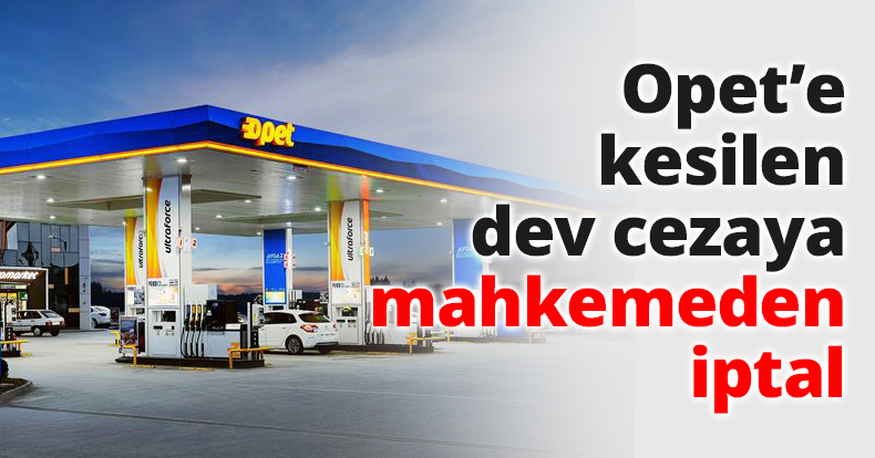 Opet’e kesilen dev cezaya mahkemeden iptal