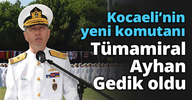 Kocaeli’nin yeni komutanı Tümamiral Ayhan Gedik oldu