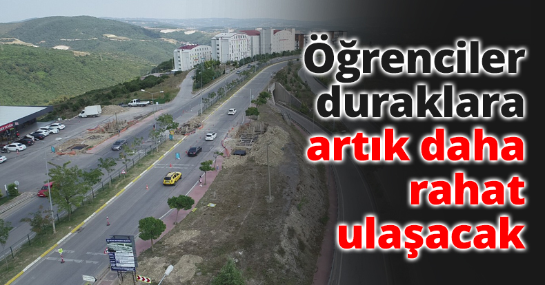 Öğrenciler duraklara artık daha rahat ulaşacak