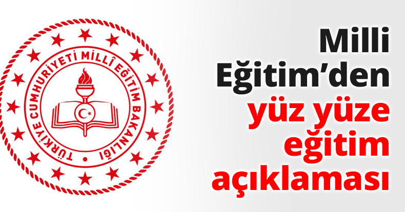 Milli Eğitim’den yüz yüze eğitim açıklaması