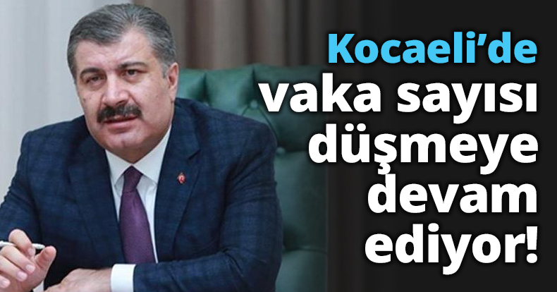 Kocaeli’de vaka sayısı düşmeye devam ediyor!