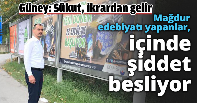 Mağdur edebiyatı yapanlar, içinde şiddet besliyor