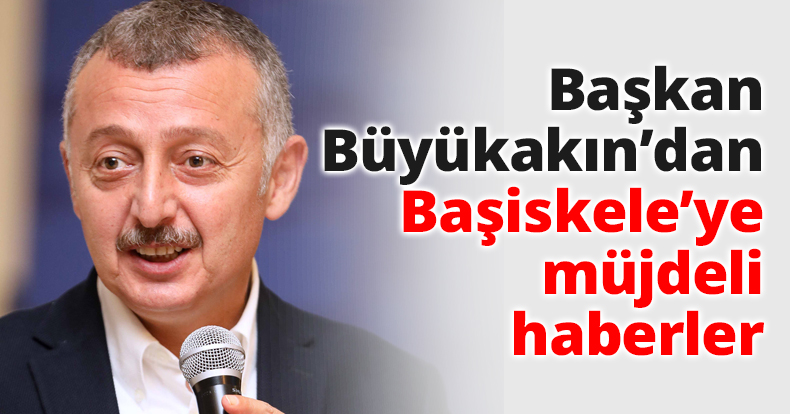 Başkan Büyükakın’dan Başiskele’ye müjdeli haberler
