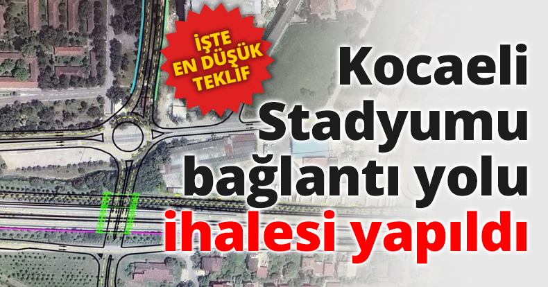 Kocaeli Stadyumu bağlantı yolu ihalesi yapıldı