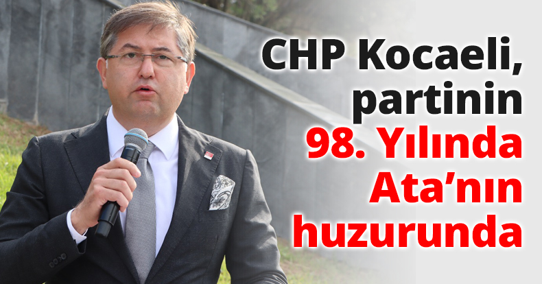 CHP Kocaeli, partinin 98. Yılında Ata’nın huzurunda