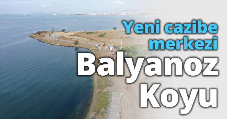 Yeni cazibe merkezi Balyanoz Koyu