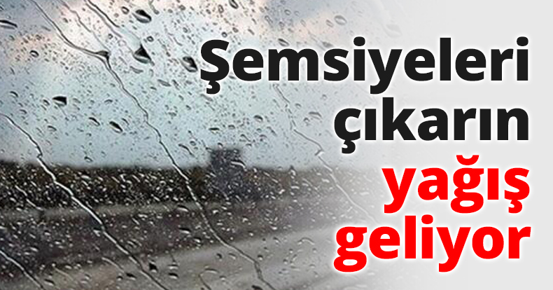 Şemsiyeleri çıkarın yağış geliyor