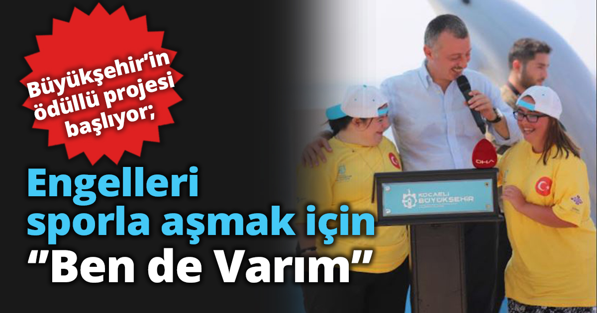 Engelleri sporla aşmak için ‘’Ben de Varım’’