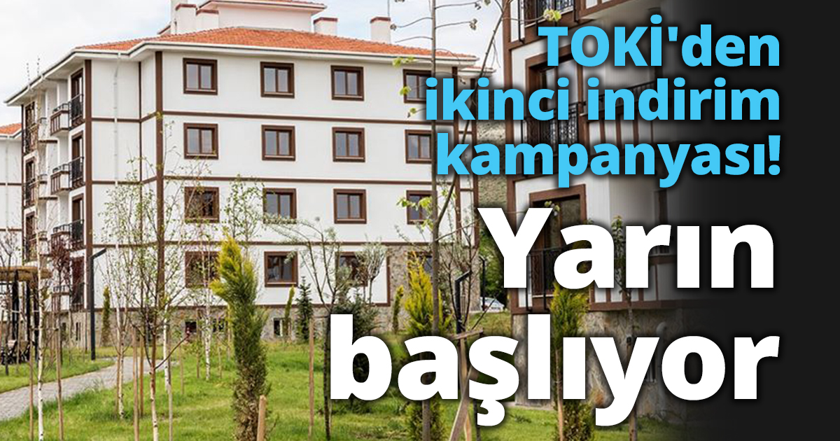 TOKİ'den ikinci indirim kampanyası! Yarın başlıyor