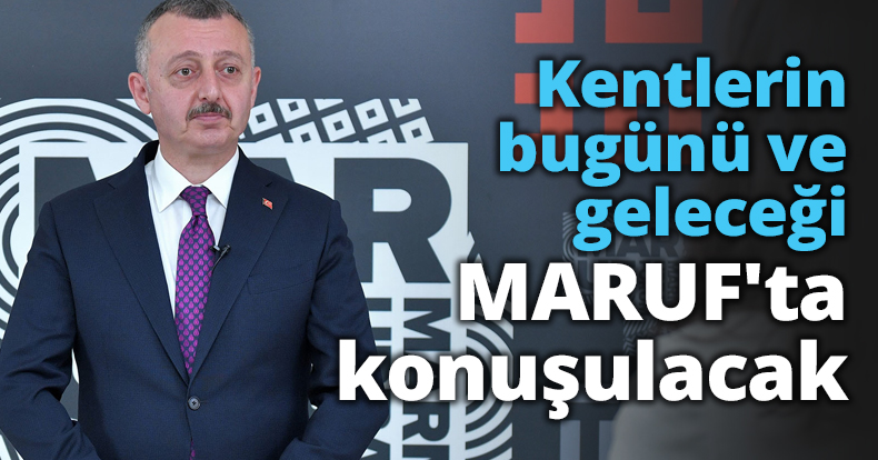 Kentlerin bugünü ve geleceği MARUF'ta konuşulacak