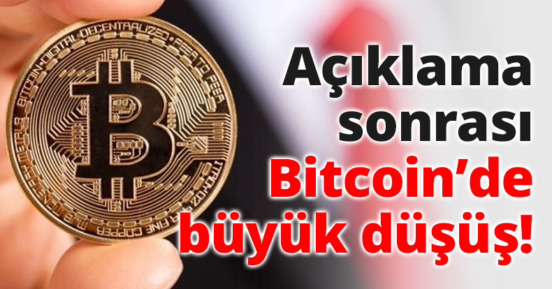 Açıklama sonrası Bitcoin’de büyük düşüş!