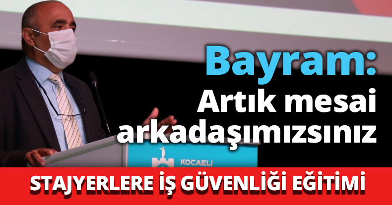Bayram: Artık mesai arkadaşımızsınız