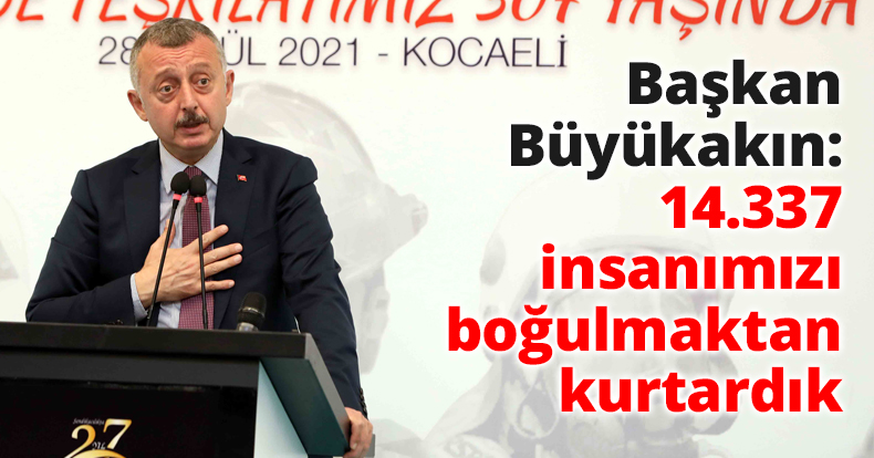 Başkan Büyükakın: 14.337 insanımızı boğulmaktan kurtardık