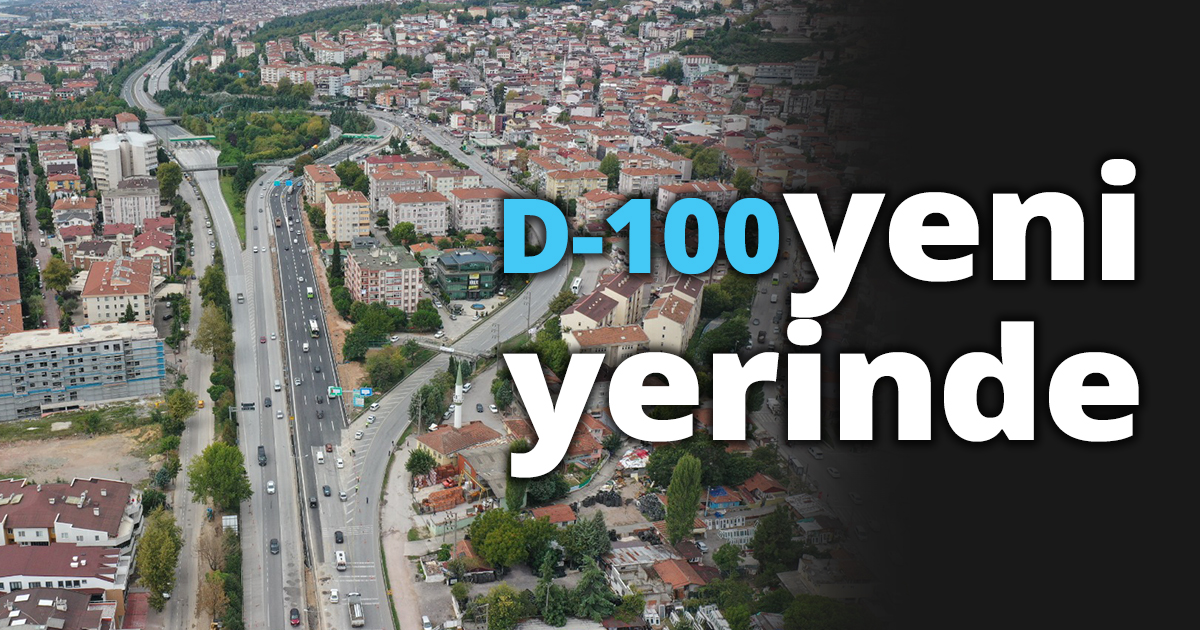 D-100 yeni yerinde