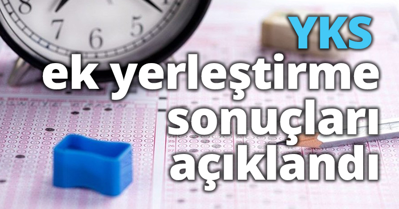 YKS ek yerleştirme sonuçları açıklandı