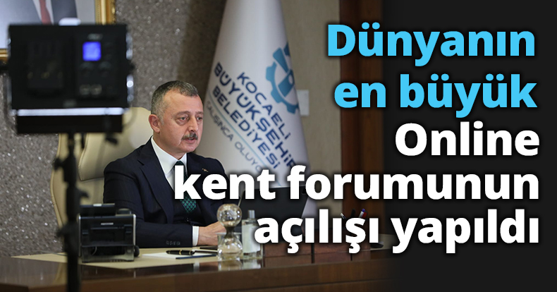 Dünyanın en büyük online kent forumunun açılışı yapıldı   