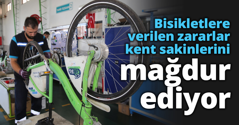 Bisikletlere verilen zararlar kent sakinlerini mağdur ediyor