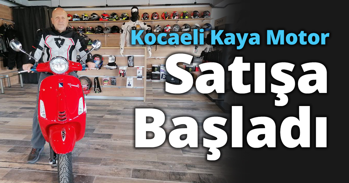 Kocaeli Kaya Motor Satışa Başladı