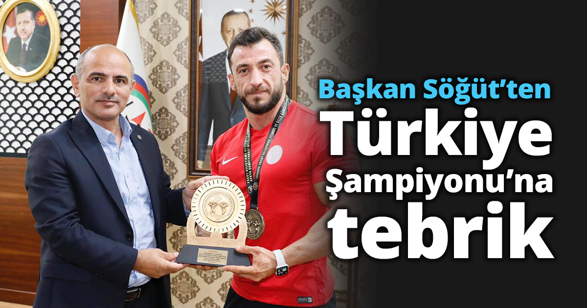 Başkan Söğüt’ten Türkiye Şampiyonu’na tebrik