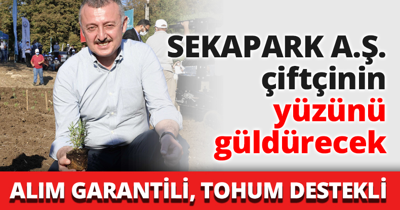 SEKAPARK A.Ş. çiftçinin yüzünü güldürecek