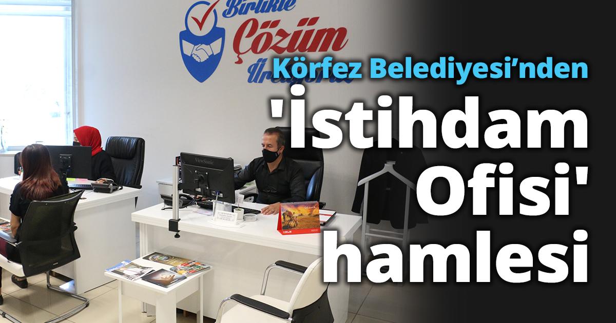 Körfez Belediyesi’nden 'İstihdam Ofisi' hamlesi