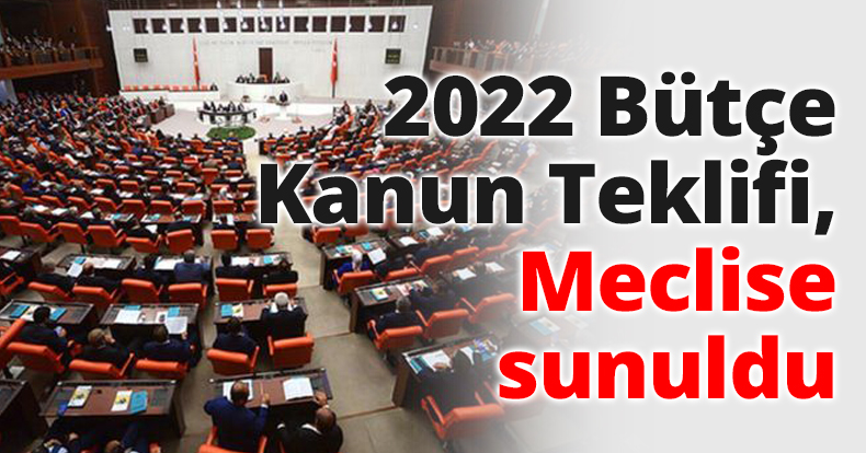2022 Bütçe Kanun Teklifi, Meclise sunuldu